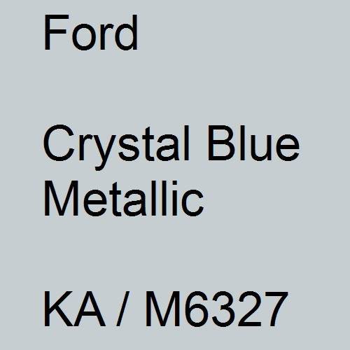 Ford, Crystal Blue Metallic, KA / M6327.